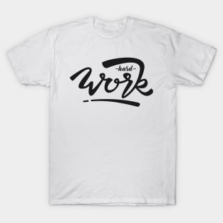 Hard Work T-Shirt